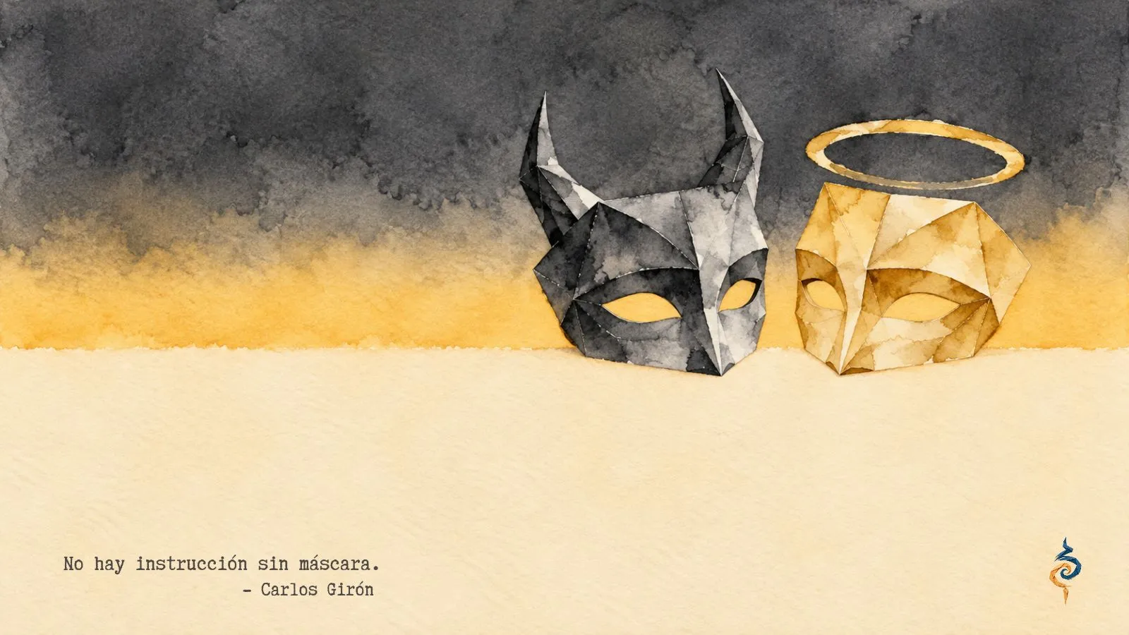 «No hay instrucción sin máscara. – Carlos Girón». Dos medias máscaras de carnaval de origami en acuarela, una de diablo con cuernos y otra de santo con aureola dorada, iguales en todo lo demás, sobre campos grafito, dorado y crema.